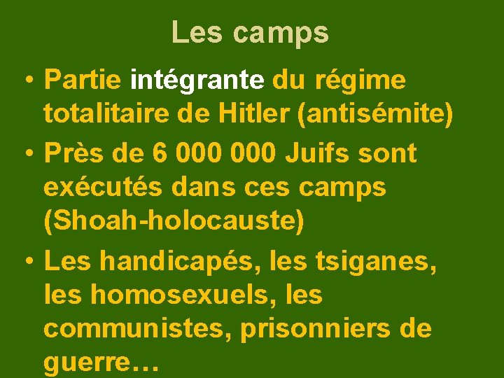 Les camps • Partie intégrante du régime totalitaire de Hitler (antisémite) • Près de