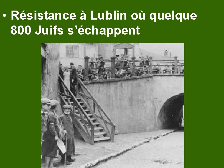  • Résistance à Lublin où quelque 800 Juifs s’échappent 