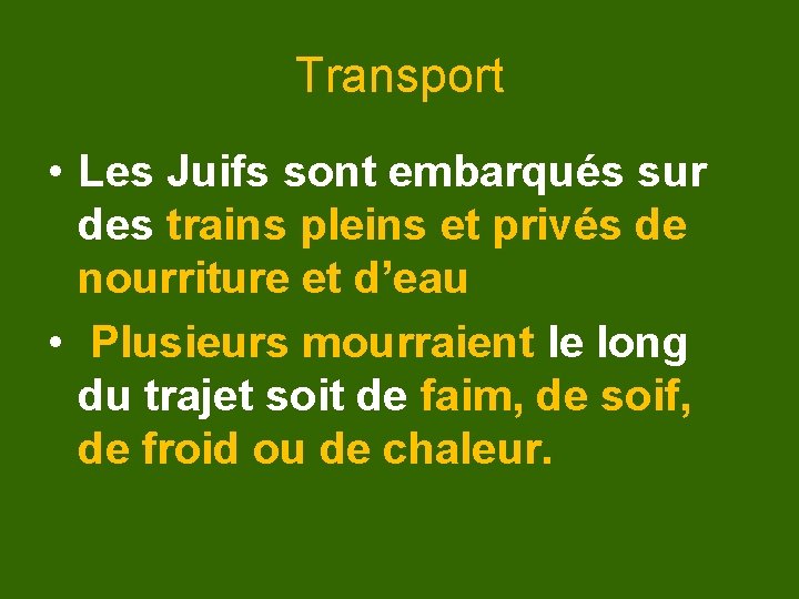 Transport • Les Juifs sont embarqués sur des trains pleins et privés de nourriture