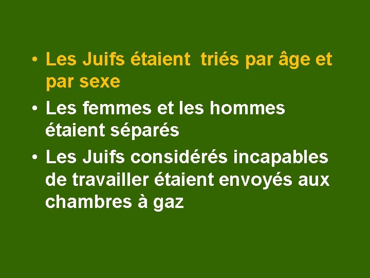  • Les Juifs étaient triés par âge et par sexe • Les femmes