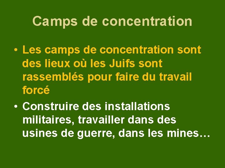 Camps de concentration • Les camps de concentration sont des lieux où les Juifs
