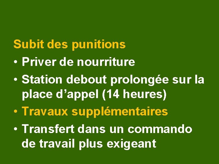 Subit des punitions • Priver de nourriture • Station debout prolongée sur la place