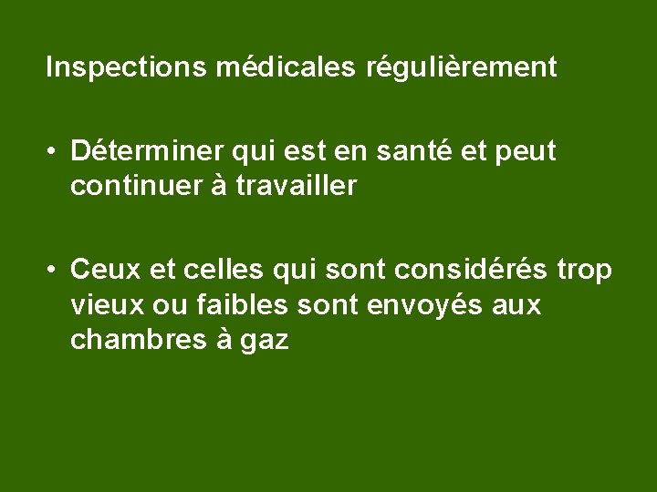 Inspections médicales régulièrement • Déterminer qui est en santé et peut continuer à travailler