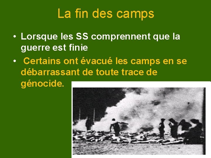 La fin des camps • Lorsque les SS comprennent que la guerre est finie