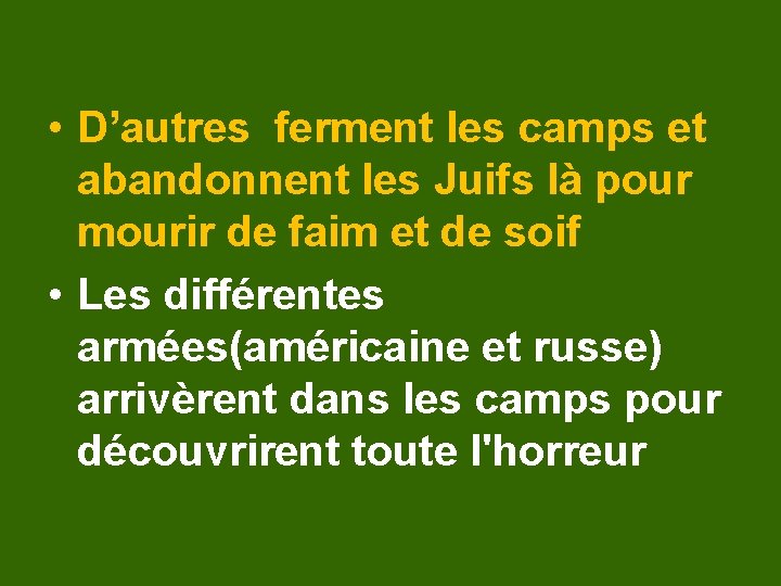  • D’autres ferment les camps et abandonnent les Juifs là pour mourir de