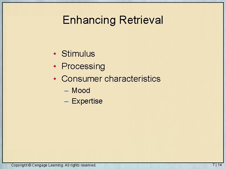 Enhancing Retrieval • Stimulus • Processing • Consumer characteristics – Mood – Expertise Copyright
