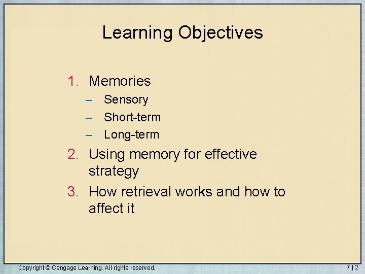 Learning Objectives 1. Memories – Sensory – Short-term – Long-term 2. Using memory for