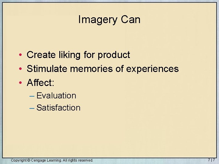 Imagery Can • Create liking for product • Stimulate memories of experiences • Affect: