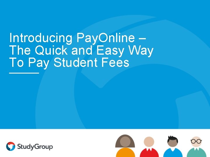 Introducing Pay. Online – The Quick and Easy Way To Pay Student Fees 