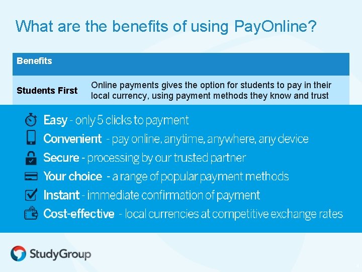 What are the benefits of using Pay. Online? Benefits Students First Online payments gives