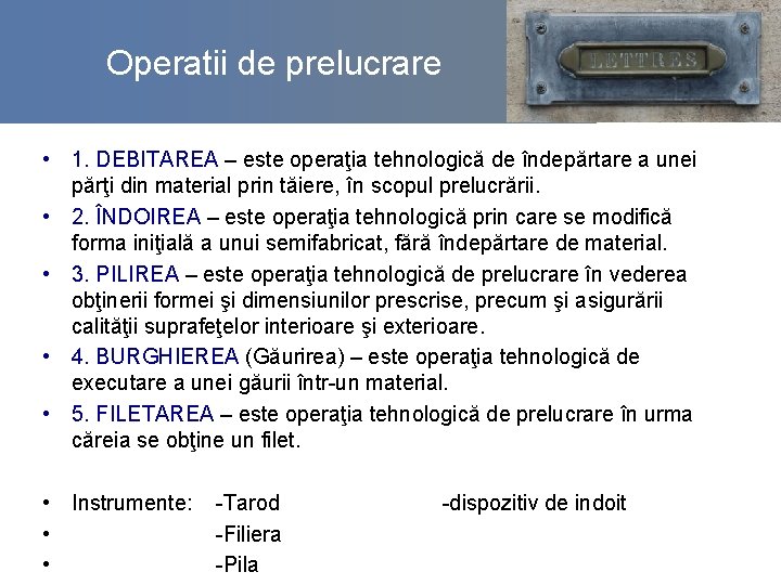 Operatii de prelucrare • 1. DEBITAREA – este operaţia tehnologică de îndepărtare a unei