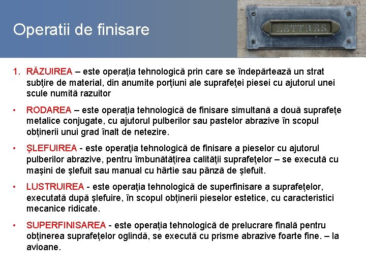 Operatii de finisare 1. RĂZUIREA – este operaţia tehnologică prin care se îndepărtează un