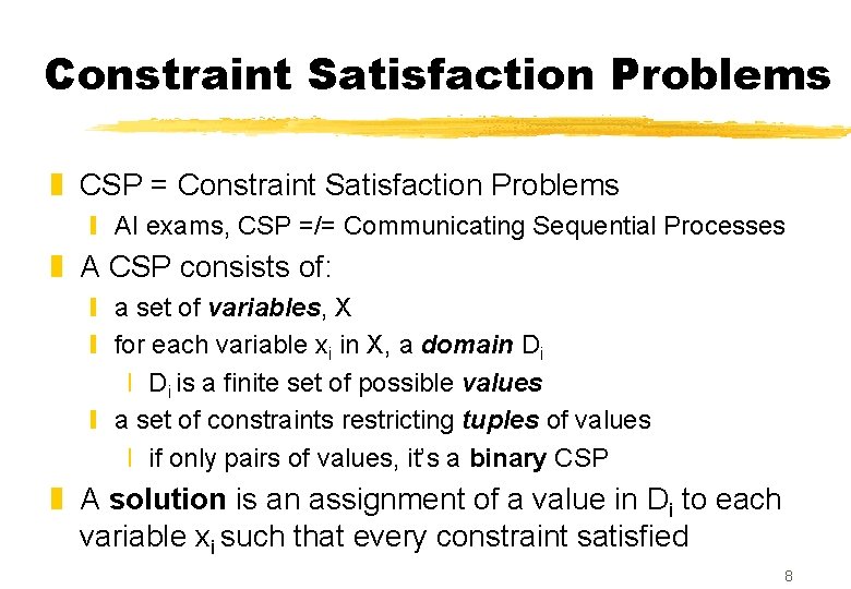 Constraint Satisfaction Problems z CSP = Constraint Satisfaction Problems y AI exams, CSP =/=