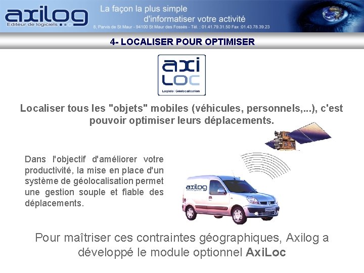 4 - LOCALISER POUR OPTIMISER Localiser tous les "objets" mobiles (véhicules, personnels, . .