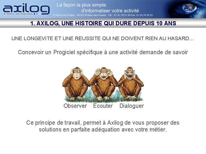 1. AXILOG, UNE HISTOIRE QUI DURE DEPUIS 10 ANS UNE LONGEVITE ET UNE REUSSITE