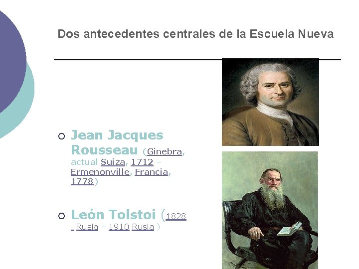 Dos antecedentes centrales de la Escuela Nueva ¡ Jean Jacques Rousseau (Ginebra, actual Suiza,
