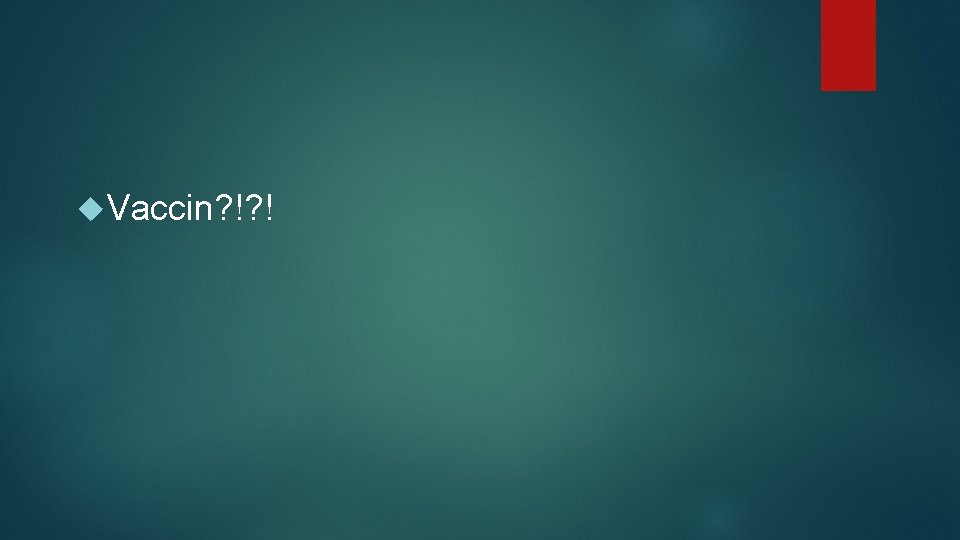  Vaccin? !? ! 