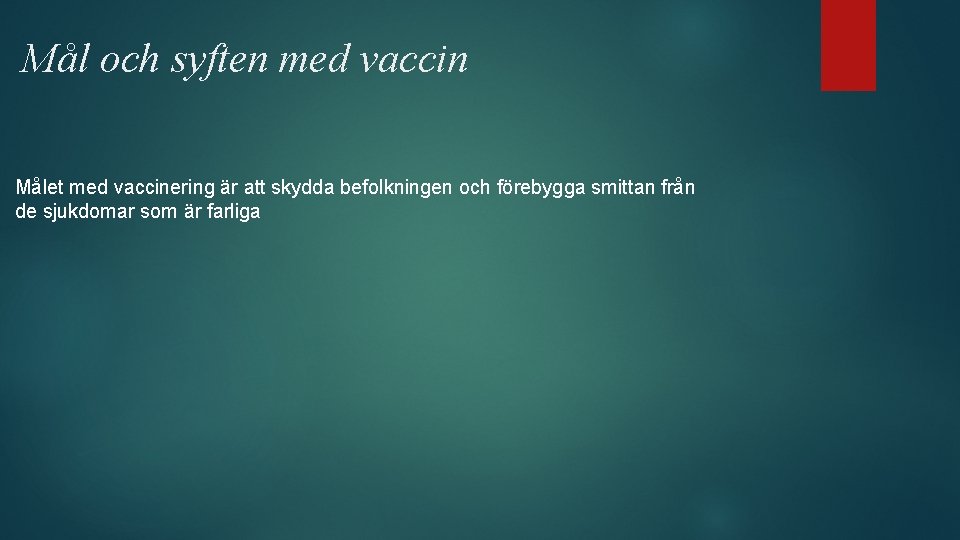 Mål och syften med vaccin Målet med vaccinering är att skydda befolkningen och förebygga