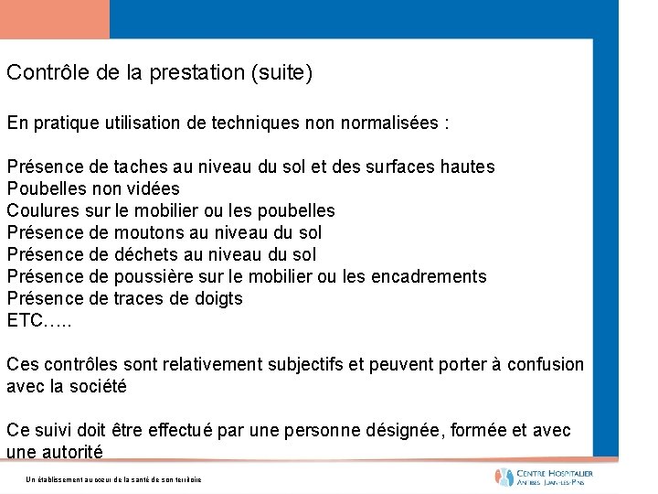 Contrôle de la prestation (suite) En pratique utilisation de techniques non normalisées : Présence