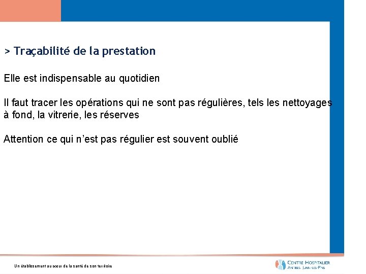 > Traçabilité de la prestation Elle est indispensable au quotidien Il faut tracer les