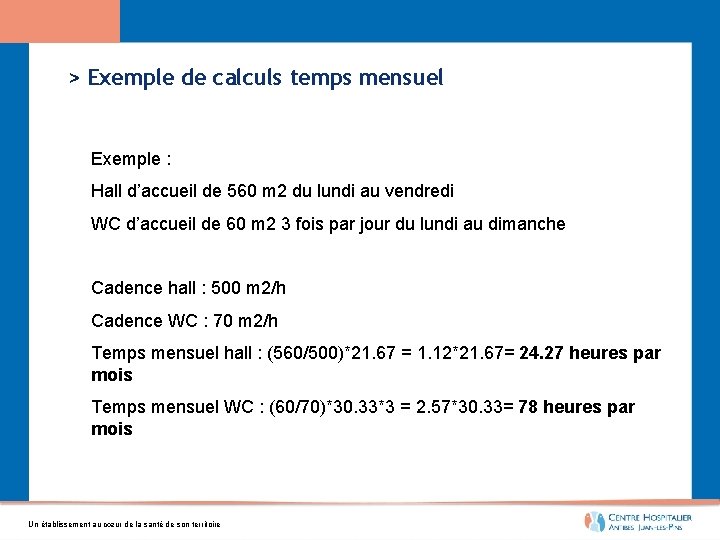 > Exemple de calculs temps mensuel Exemple : Hall d’accueil de 560 m 2