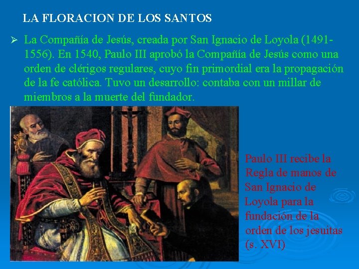 LA FLORACION DE LOS SANTOS Ø La Compañía de Jesús, creada por San Ignacio