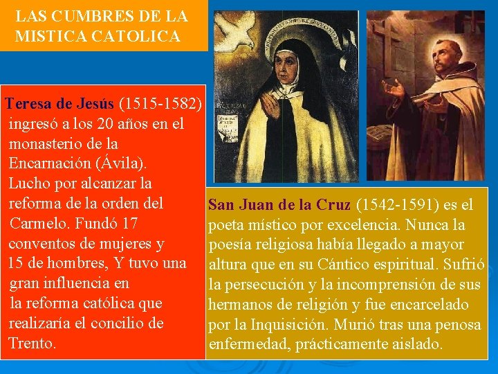 LAS CUMBRES DE LA MISTICA CATOLICA Teresa de Jesús (1515 -1582) ingresó a los