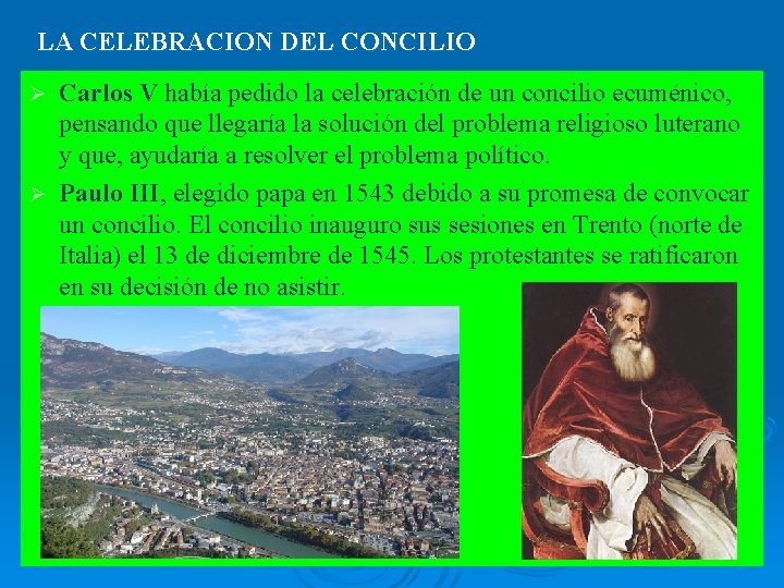 LA CELEBRACION DEL CONCILIO Carlos V había pedido la celebración de un concilio ecuménico,