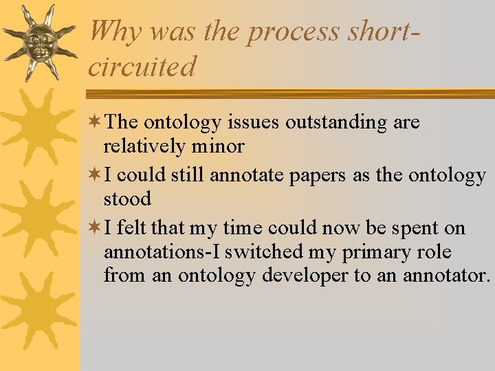 Why was the process shortcircuited ¬The ontology issues outstanding are relatively minor ¬I could