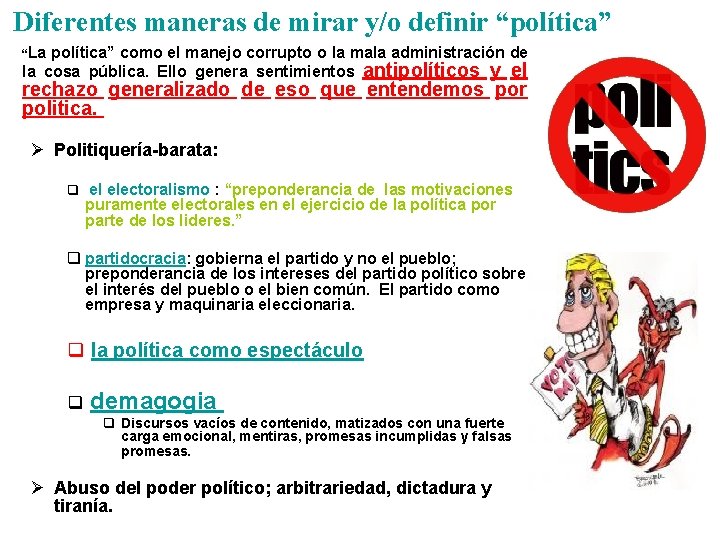 Diferentes maneras de mirar y/o definir “política” “La política” como el manejo corrupto o