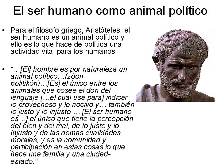 El ser humano como animal político • Para el filosofo griego, Aristóteles, el ser