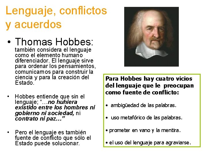 Lenguaje, conflictos y acuerdos • Thomas Hobbes: también considera el lenguaje como el elemento