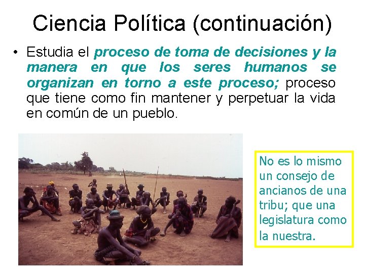 Ciencia Política (continuación) • Estudia el proceso de toma de decisiones y la manera