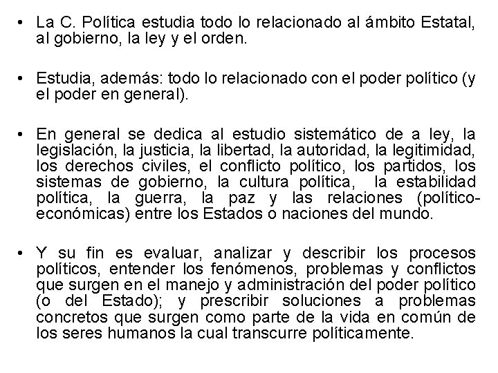  • La C. Política estudia todo lo relacionado al ámbito Estatal, al gobierno,