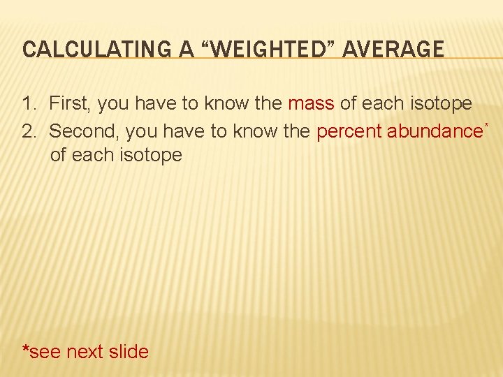 CALCULATING A “WEIGHTED” AVERAGE 1. First, you have to know the mass of each