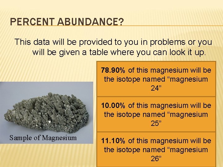 PERCENT ABUNDANCE? This data will be provided to you in problems or you will