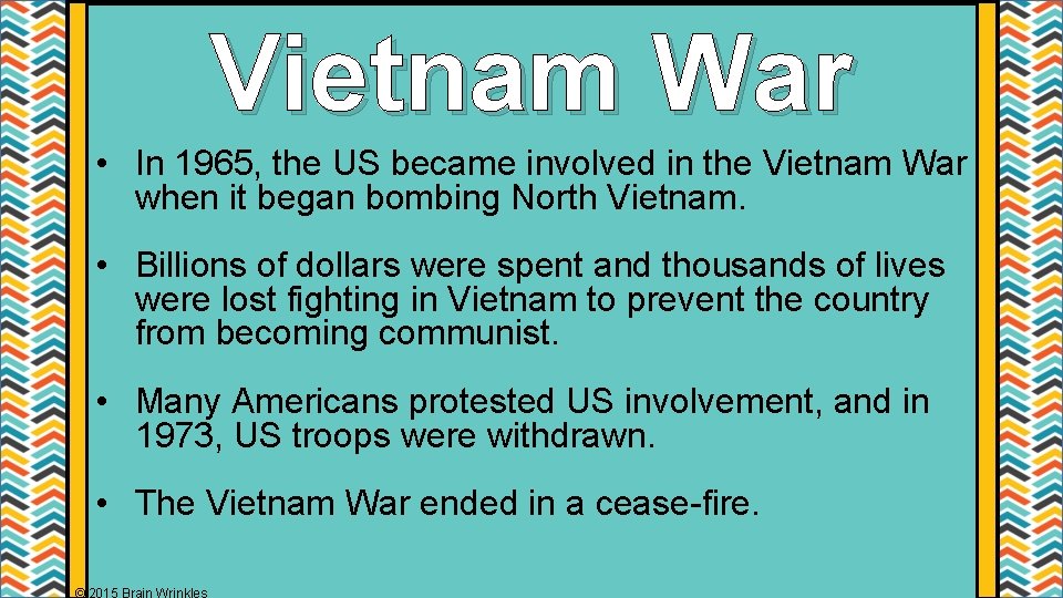 Vietnam War • In 1965, the US became involved in the Vietnam War when Vietnam War • In 1965, the US became involved in the Vietnam War when