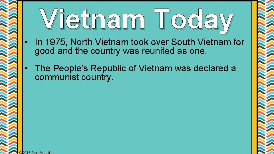 Vietnam Today • In 1975, North Vietnam took over South Vietnam for good and Vietnam Today • In 1975, North Vietnam took over South Vietnam for good and