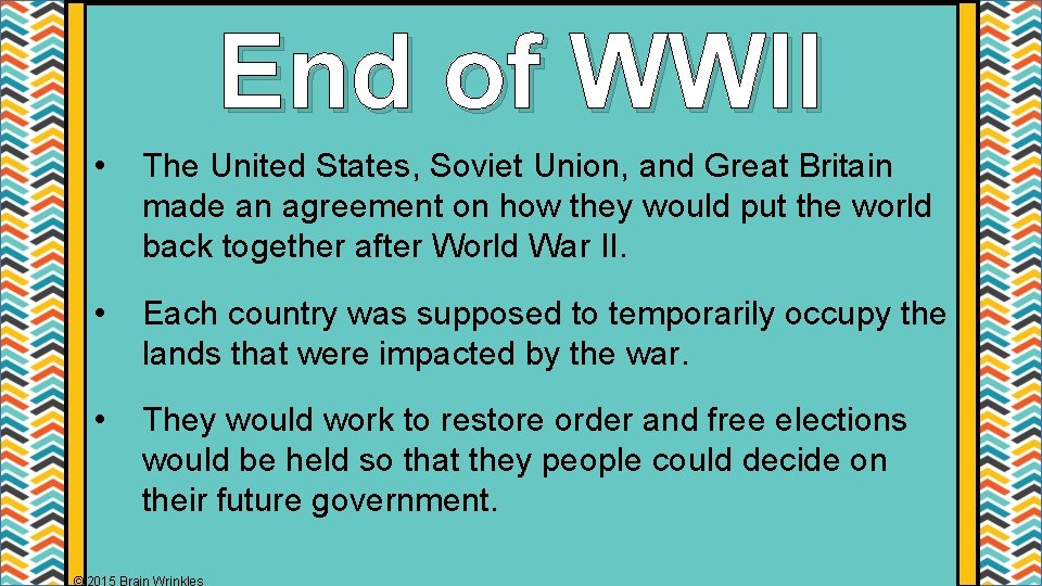 End of WWII • The United States, Soviet Union, and Great Britain made an End of WWII • The United States, Soviet Union, and Great Britain made an