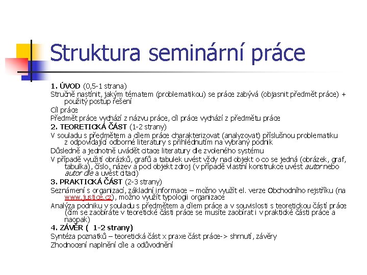 Struktura seminární práce 1. ÚVOD (0, 5 -1 strana) Stručně nastínit, jakým tématem (problematikou)