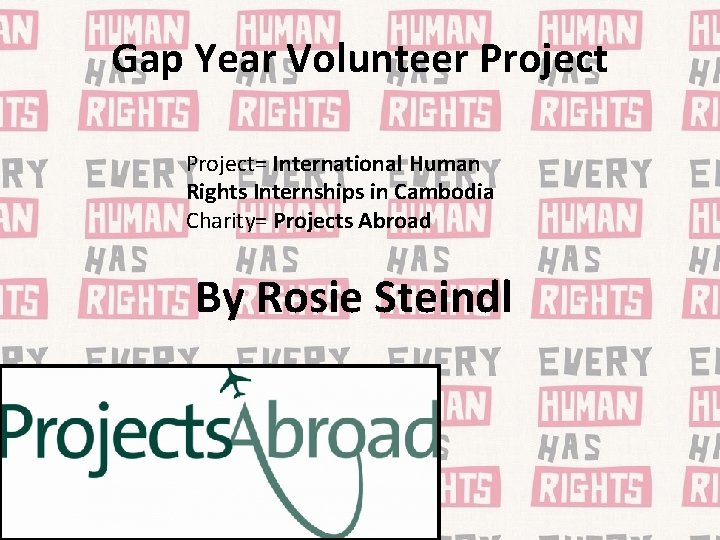 Gap Year Volunteer Project= International Human Rights Internships in Cambodia Charity= Projects Abroad By