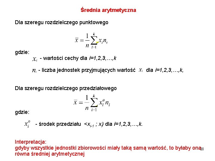 Średnia arytmetyczna Dla szeregu rozdzielczego punktowego gdzie: - wartości cechy dla i=1, 2, 3,