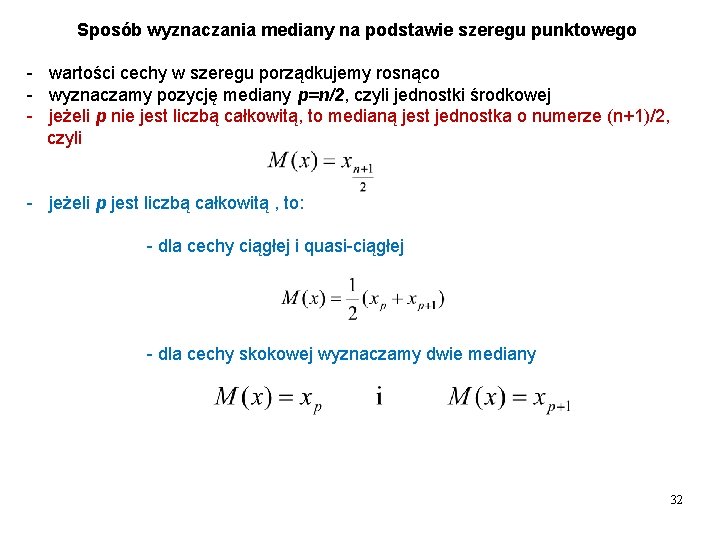 Sposób wyznaczania mediany na podstawie szeregu punktowego - wartości cechy w szeregu porządkujemy rosnąco