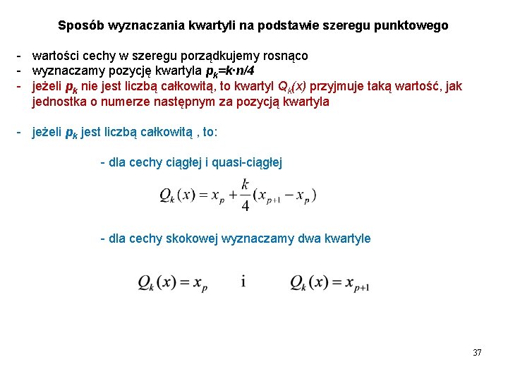 Sposób wyznaczania kwartyli na podstawie szeregu punktowego - wartości cechy w szeregu porządkujemy rosnąco