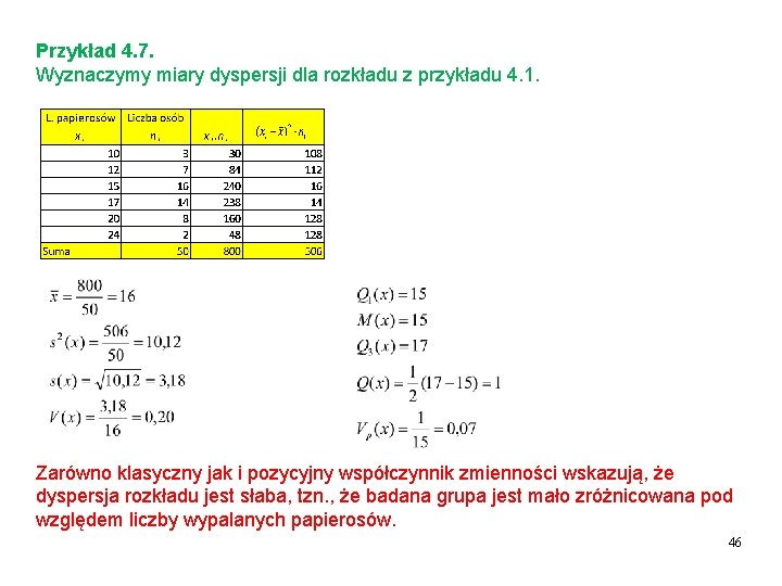 Przykład 4. 7. Wyznaczymy miary dyspersji dla rozkładu z przykładu 4. 1. Zarówno klasyczny