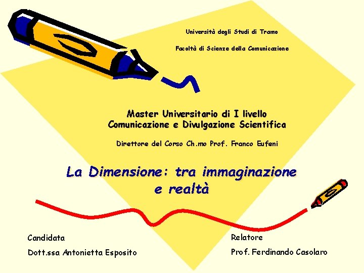 Università degli Studi di Tramo Facoltà di Scienze della Comunicazione Master Universitario di I