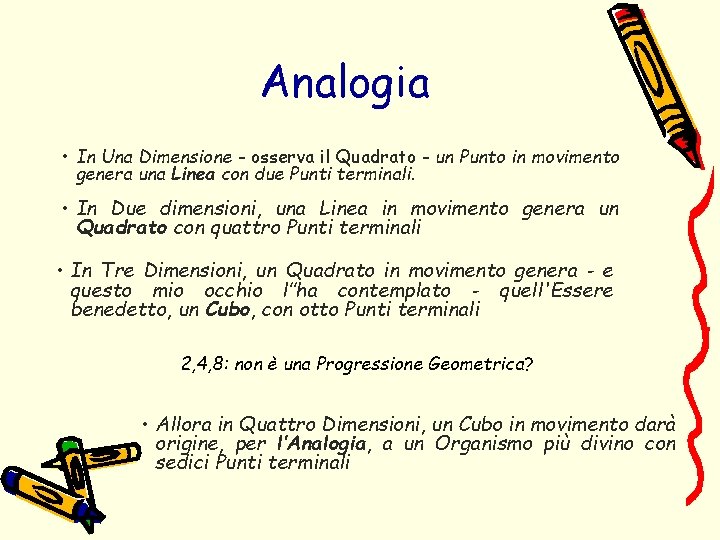 Analogia • In Una Dimensione - osserva il Quadrato - un Punto in movimento