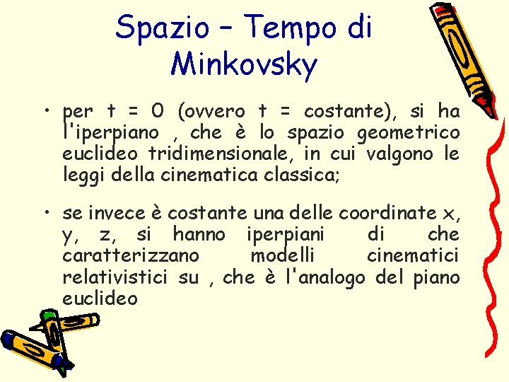 Spazio – Tempo di Minkovsky • per t = 0 (ovvero t = costante),