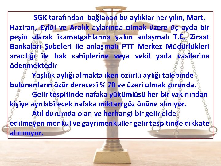  SGK tarafından bağlanan bu aylıklar her yılın, Mart, Haziran, Eylül ve Aralık aylarında