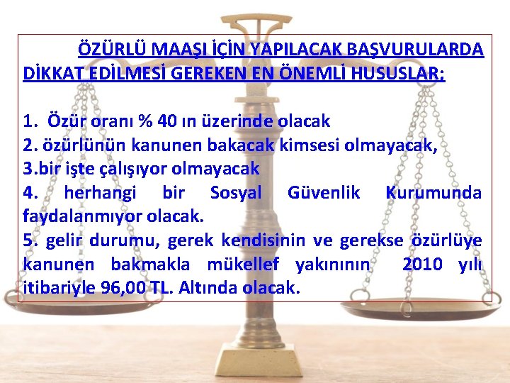  ÖZÜRLÜ MAAŞI İÇİN YAPILACAK BAŞVURULARDA DİKKAT EDİLMESİ GEREKEN EN ÖNEMLİ HUSUSLAR; 1. Özür